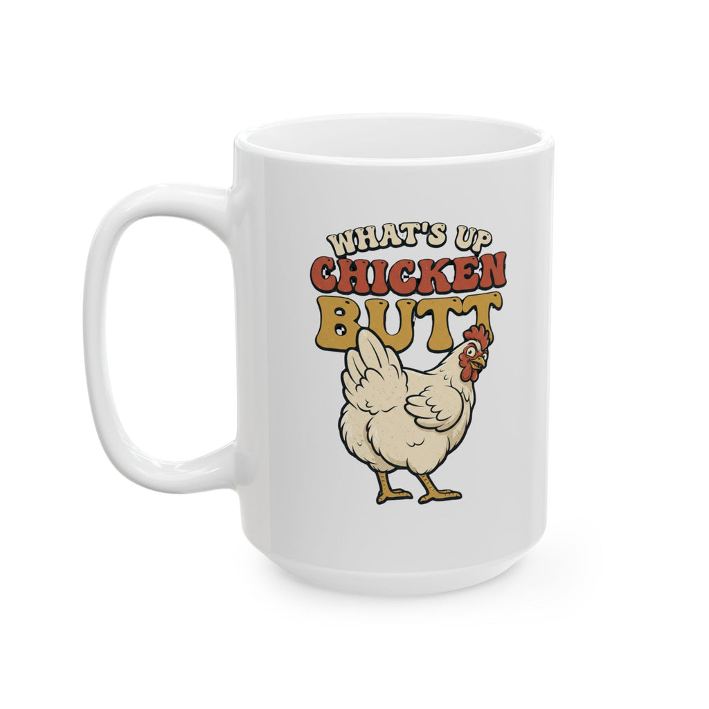 Whats up chicken butt Coffee Mug — (15oz)