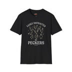 "Easily Distracted by Peckers" T-Shirt