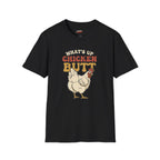What’s Up Chicken Butt T-Shirt