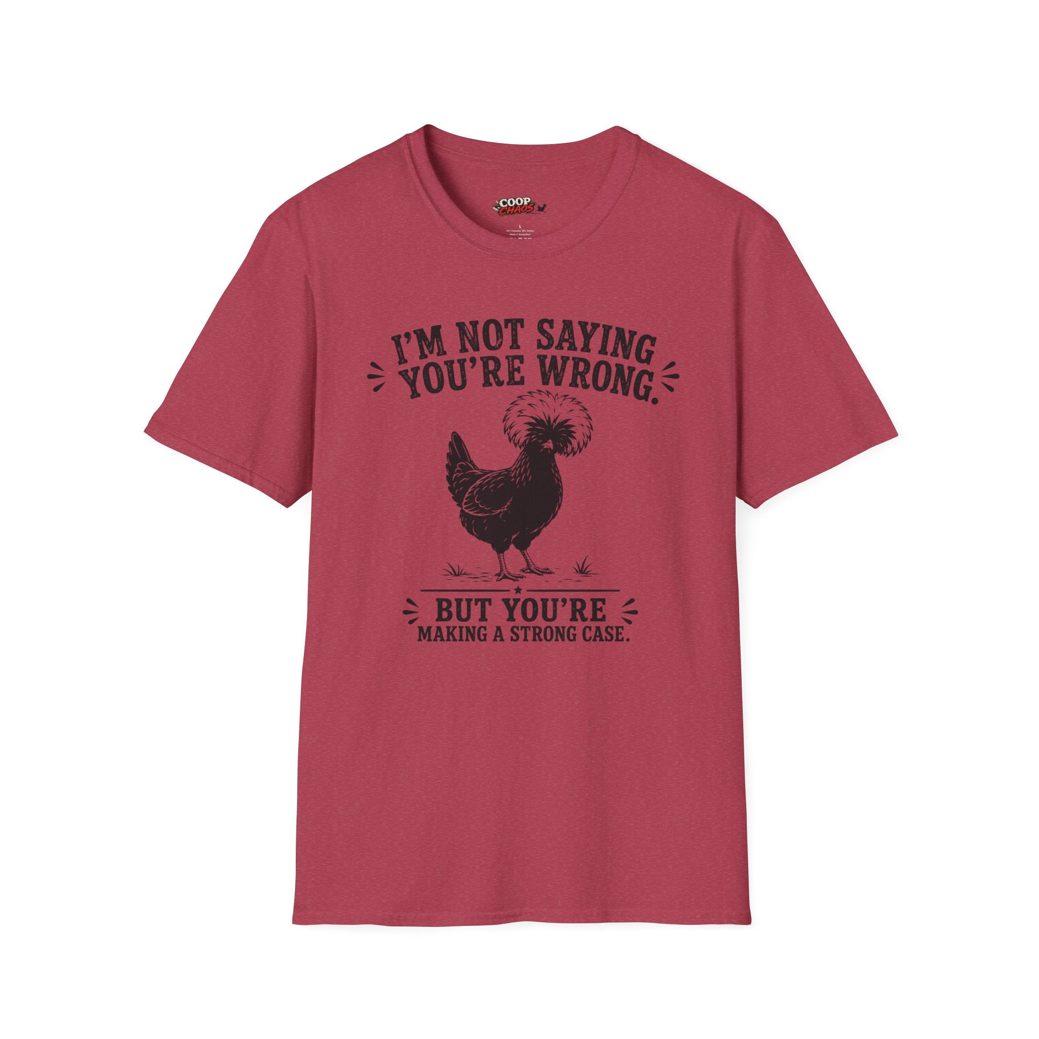 I’m Not Saying You’re Wrong T-Shirt
