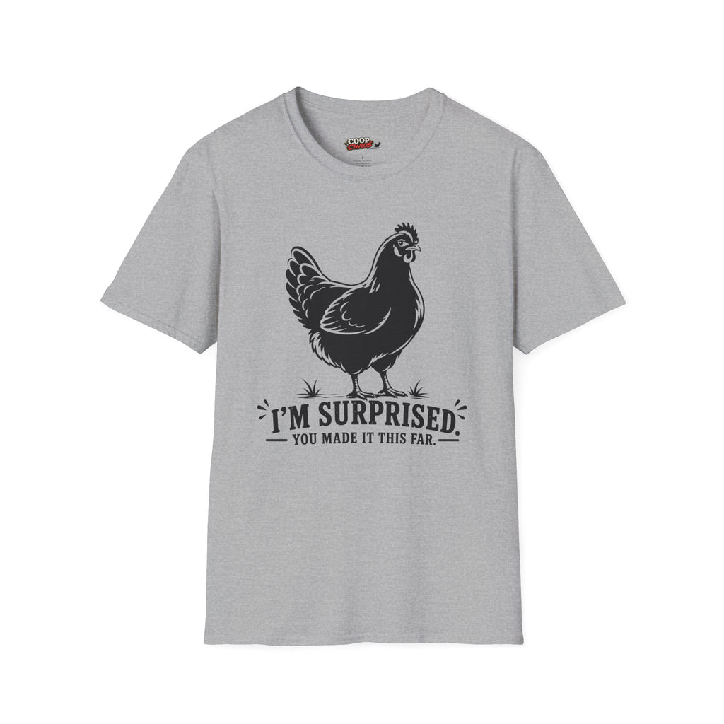 Surprised You Made It T-Shirt