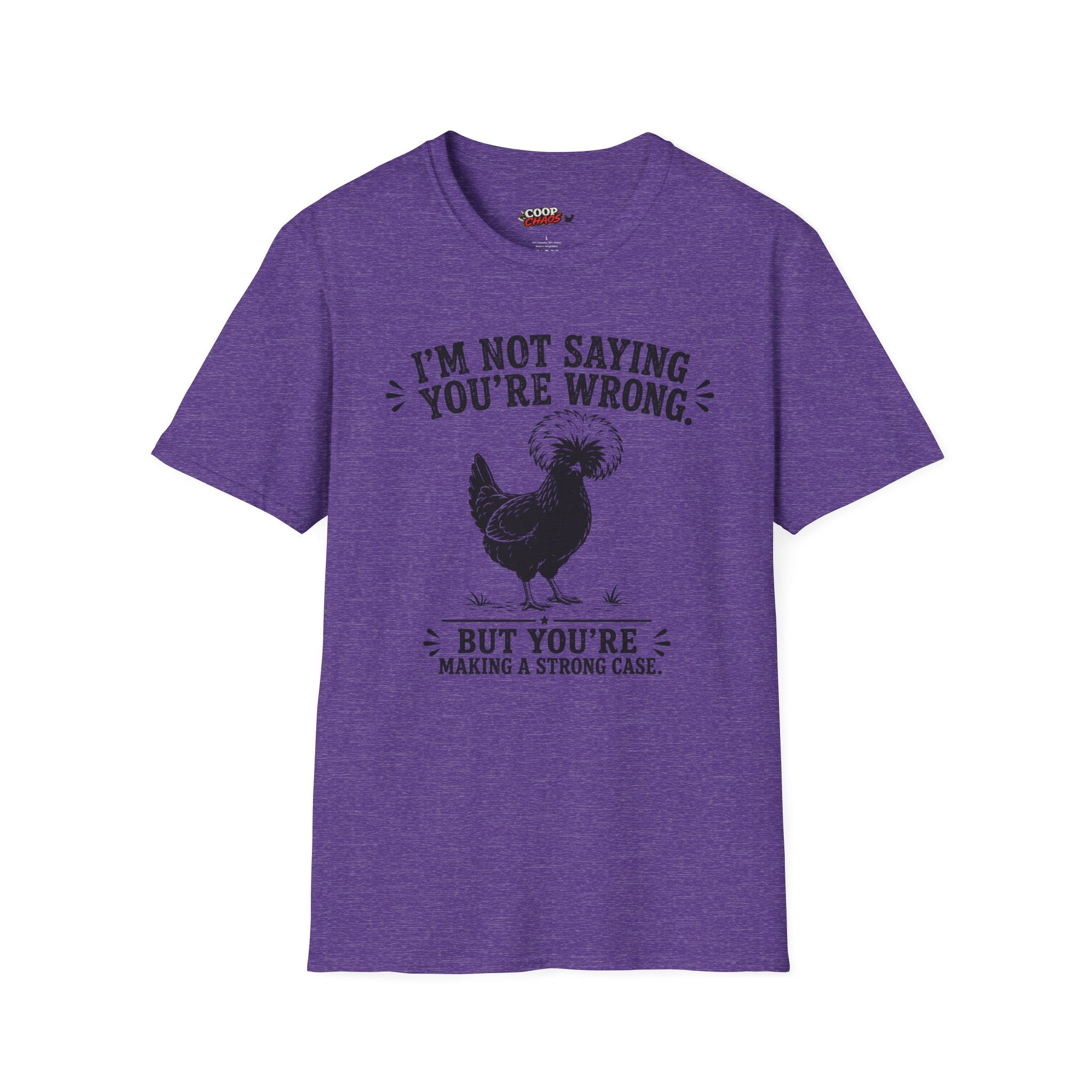 I’m Not Saying You’re Wrong T-Shirt