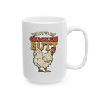 Whats up chicken butt Coffee Mug — (15oz)