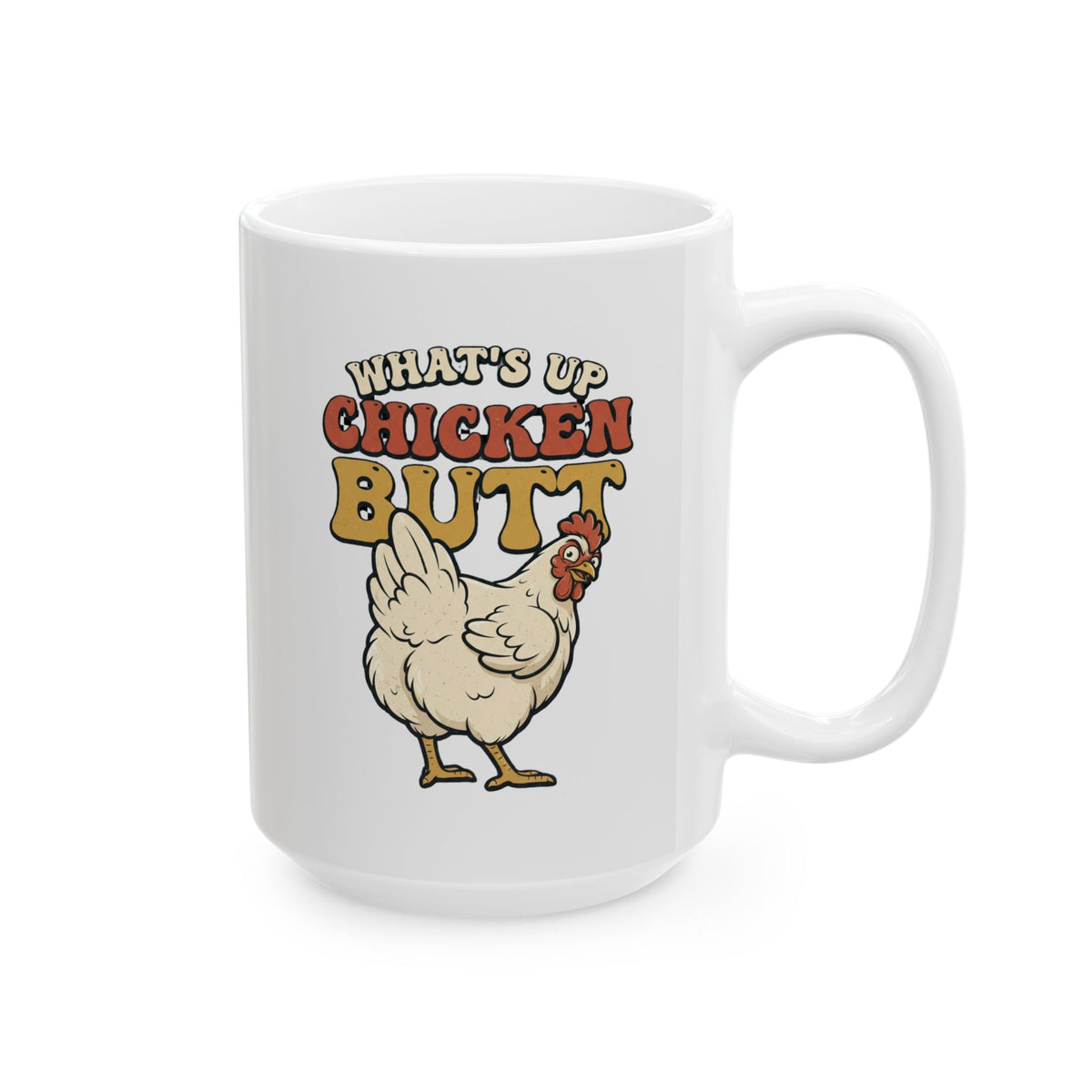 Whats up chicken butt Coffee Mug — (15oz)