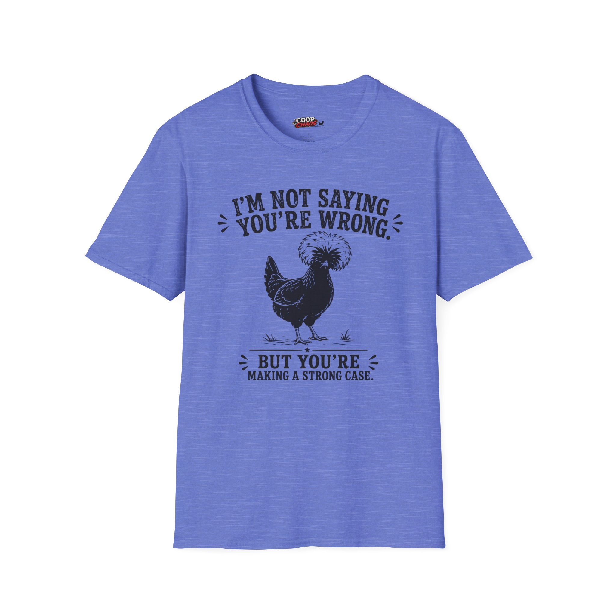 I’m Not Saying You’re Wrong T-Shirt
