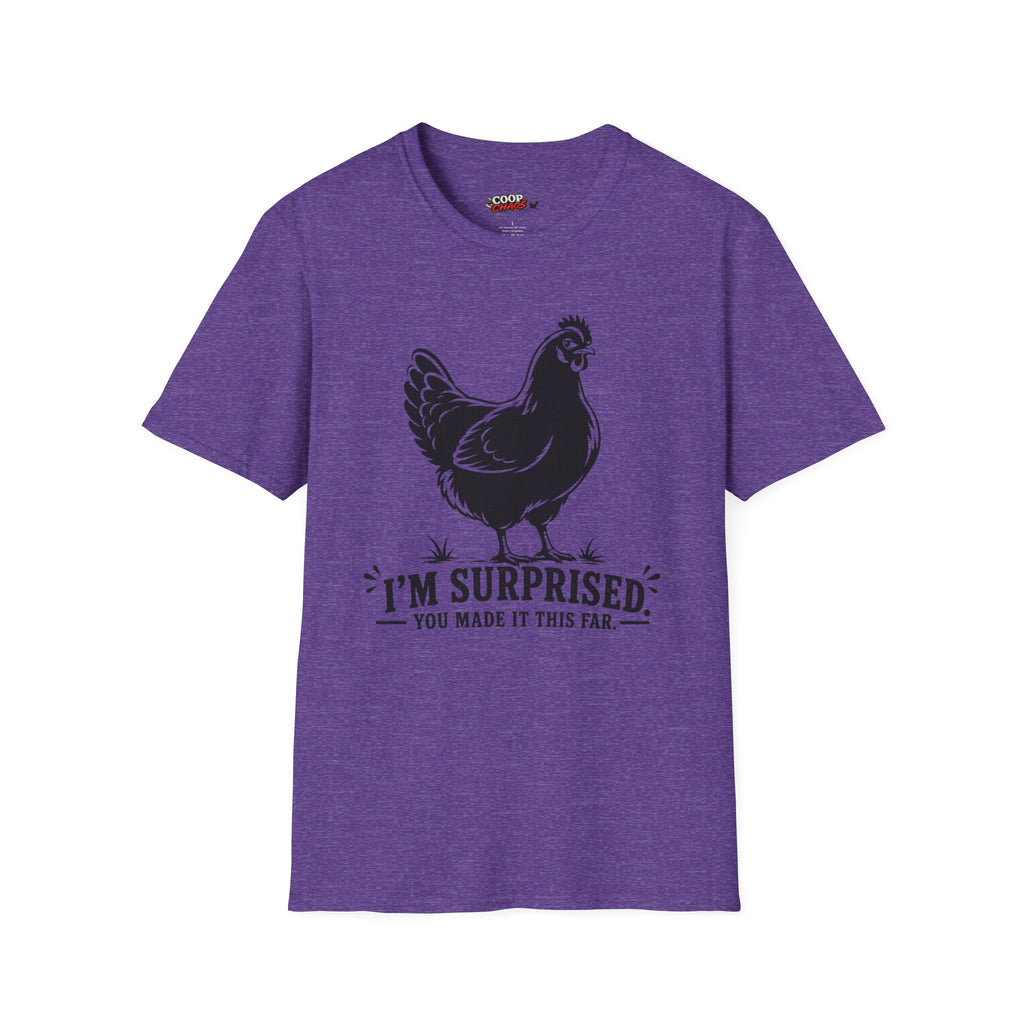 Surprised You Made It T-Shirt