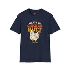What’s Up Chicken Butt T-Shirt