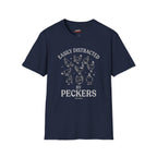 "Easily Distracted by Peckers" T-Shirt