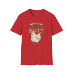 What’s Up Chicken Butt T-Shirt